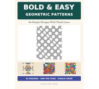 Bold & Easy Geometric Patterns Coloring Book: 64 Simple Designs With Thick Lines for Adults, Seniors and Beginners - Large Shapes, Single-Sided Pages
