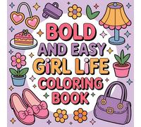 Bold & Easy Girl Life Coloring Book for Adults: 55 Simple, Fun & Relaxing Coloring Pages Celebrating Everyday Girl Life • Cozy, Stress-Relieving Designs for Creativity & Joy (8.5” x 8.5”)