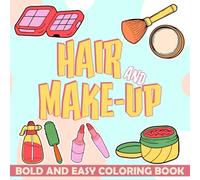 Bold & Easy Hair & Make-Up Coloring Book: Colorful Coloring pages with Fashion Designs Including Nails Jewels and Accessories for All Ages Creativity