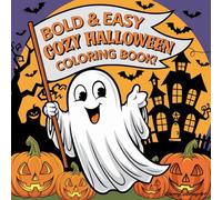 Bold & Easy Halloween Coloring Book!: A Fun and Cozy Halloween Coloring Adventure for All Ages: Ghosts, Monsters, Witches, and More in Easy, Bold Designs to Spark Creativity and Relaxation!