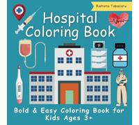 Bold & Easy Hospital Coloring Book: 30+ Fun and Educational Hospital-Themed Coloring Pages for Toddlers Kids Ages 3+
