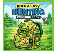 Bold & Easy Hunting Coloring Book: Simple Outdoor and Woodland Animals Coloring Pages for Kids, Teens and Adults | Large Print Designs with Hunting Gear, Campfire Scenes and Nature Illustrations