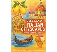 BOLD & EASY ITALIAN CITYSCAPES A Mindful Coloring Journey: 30 Relaxing Scenes Inspired by Italy’s Icons