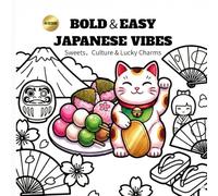 BOLD & EASY JAPANESE VIBES: Sweets, Culture & Lucky Charms: Simple, Large Designs for Relaxation and Stress Relief for Adults
