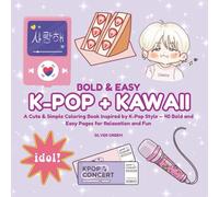 Bold & Easy K-pop + Kawaii: A Cute & Simple Coloring Book Inspired by K-Pop Style - 40 Bold and Easy Pages for Relaxation and Fun