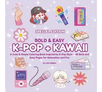 Bold & Easy K-pop + Kawaii Special Edition VOL. 1 & 2: A Cute & Simple Coloring Book Inspired by K-Pop Style - 80 Bold and Easy Pages for Relaxation and Fun