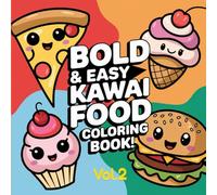 Bold & Easy Kawai Food Coloring Book | Libro da Colorare Kawaii Cibo: 75 Immagini da colorare stile kawaii