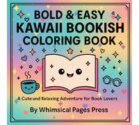 Bold & Easy Kawaii Bookish Coloring Book: A Cute and Relaxing Adventure for Book Lovers
