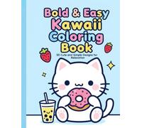 Bold & Easy Kawaii Coloring Book: 50 Cute and Simple Designs for Relaxation, Stress Relief, and Creative Fun for Kids and Adults