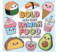 Bold & Easy Kawaii Food Coloring Book: Coloring Book for All Ages, Bold and Easy, Simple and Big Designs for Relaxation Featuring a Varity of Kawaii Food Designs (Bold & Easy Coloring)