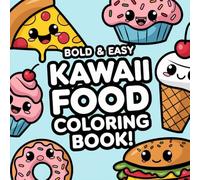 Bold & Easy Kawaii Food Coloring Book: Playful Snacks for All Ages
