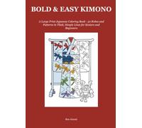 BOLD & EASY KIMONO: A Large Print Japanese Coloring Book - 50 Robes and Patterns in Thick, Simple Lines for Seniors and Beginners