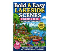 Bold & Easy Lakeside Scenes Coloring Book for Seniors & Beginners: Large Print Peaceful Lakes, Cozy Cabins & Relaxing Waterside Landscapes with Bold and Simple Designs