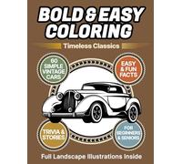 Bold & Easy Large Print Coloring Book: Retro & Classic Cars, A Relaxing Journey with 60 Fun Trivia Facts for Adults, Beginners & Seniors, Stress Relief and Relaxation