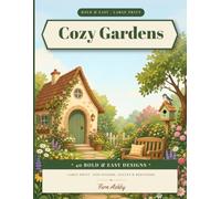 Bold & Easy Large Print Cozy Gardens: A Coloring Book for Seniors, Adults & Beginners - 40 Simple, Relaxing Cottage, Garden & Animal Designs with Big, Thick, Easy-to-See Lines
