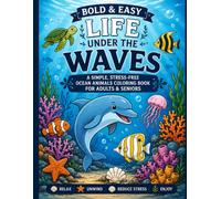 Bold & Easy: Life Under the Waves: A Simple, Stress-Free Ocean Animals Coloring Book for Adults & Seniors
