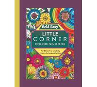 Bold Easy Little Corner Coloring Book: For Stress-Free Creativity : Explore the Therapeutic Benefits