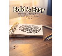 Bold & Easy Mandala Coloring Book for Adults: 50 Simple Large Print Designs with Thick Lines - Single-Sided Pages for Stress Relief, Mindfulness and Relaxation. Perfect for Seniors and Beginners.