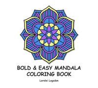 Bold & Easy Mandala Coloring Book: For Adults and Teens, with Fun, Simple Mandalas that have Easy to Color Thick Lines