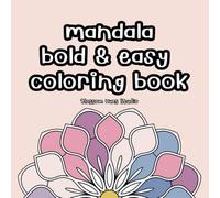 Bold & Easy Mandala Coloring Book: Large Print Relaxing Designs for Stress Relief and Creativity: This collection of large, simple, and beautiful ... who enjoys bold, easy-to-color designs.