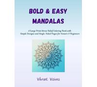 Bold & Easy Mandalas: A Large Print Stress Relief Coloring Book with Simple Designs and Single-Sided Pages for Seniors & Beginners