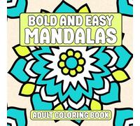 Bold & Easy Mandalas Adult Coloring Book: Simple Mandala Coloring Book for Adults with Thick Lines for Relaxation and Stress Relief