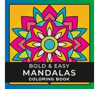 Bold & Easy Mandalas Coloring Book: 50 Simple Large Print Mandala Pattern Designs for Stress Relief, Mindfulness, and Relaxation for Adults and Teens