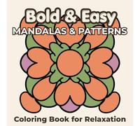 Bold & Easy Mandalas & Patterns Coloring Book for Adults & Seniors: Large Print 50 Hand-Drawn Simple Unique Designs for Relaxation