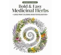 Bold & Easy Medicinal Herbs: Large Print Coloring Book for Relaxation & Stress Relief