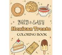 Bold & Easy Mexican Treats Coloring Book for Adults and Seniors: Fun and Relaxing Illustrations of Traditional Mexican Desserts, Sweets, and Snacks for Stress Relief and Creativity