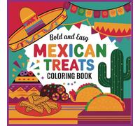 Bold & Easy Mexican Treats: Fun Colouring Book for Everyone: 49 Bold and Easy Designs for Kids, Seniors, Adults to celebrate and learn