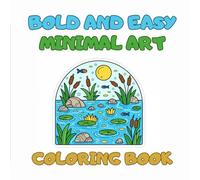 Bold & Easy Minimal Art Coloring Book for Adults | Minimal Art Escape: Bold Designs, Easy to Color: Stress-Free Designs to Color, Relax, and Unleash Your Creativity