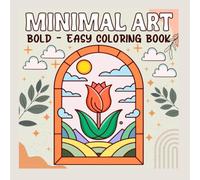 Bold & Easy Minimal Art Coloring Book: Simple Designs for Relaxation, Stress Relief, and Creative Fun