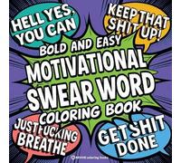 Bold & Easy Motivational Swear Word Coloring Book for Adults: Hilarious and Inspirational Designs for Stress Relief Coloring