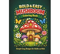 Bold & Easy Mushroom Coloring Book for Adults: Simple Cozy Designs for Relaxation, Stress Relief and Mindfulness