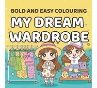 Bold & Easy: My Dream Wardrobe: Simple Shapes & Fashion Fun for All Ages