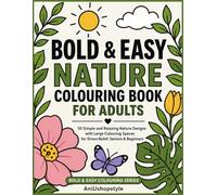 Bold & Easy Nature Colouring Book for Adults: 50 Simple and Relaxing Nature Designs with Large Colouring Spaces for Stress Relief, Seniors & Beginners