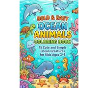 BOLD & EASY OCEAN ANIMAL COLOURING BOOK: 15 Cute and Simple Ocean Creatures for Kids Ages 3-6
