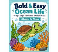Bold & Easy Ocean Life: 40 Big & Simple Sea Creatures to Color, for All Ages