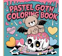 Bold-Easy: Pastel Goth Coloring Book, Cute and creepy illustrations, Bold, thick outlines for easy coloring, for all ages.