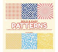 Bold & Easy Patterns: A Simple and Relaxing Pattern Coloring Book for Stress Relief and Calm