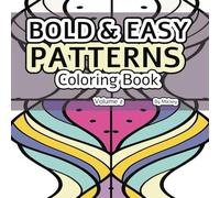 Bold & Easy Patterns Coloring Book Volume 2: Hand-Drawn Designs for Adults, Women and Seniors