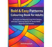 Bold & Easy Patterns Colouring Book for Adults: 50 Simple and Relaxing Large Print Designs with Easy Colouring Spaces for Stress Relief, Beginners and Seniors