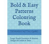 Bold & Easy Patterns Colouring Book: Large, Simple Geometric & Abstract Designs for Adults & Teens