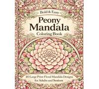 Bold & Easy Peony Mandala Coloring Book: 40 Large Print Floral Mandala Designs for Adults and Seniors