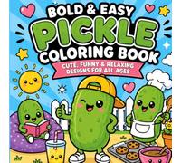 Bold & Easy Pickle Coloring Book: Cute, Funny & Relaxing Designs for All Ages