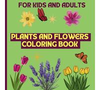 Bold & Easy Plants & Flowers Coloring Book: Fun and Relaxing Designs Featuring Nature-Inspired Illustrations for Kids and Adults