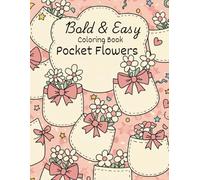 Bold & Easy Pocket Flowers Coloring Book: A Delightful Collection of Beautiful Floral Bouquets with Charming Bows in Stylish Pockets for Stress Relief, Mindful Relaxation, and Creative Fun