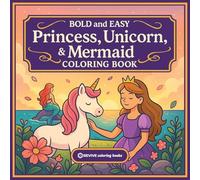 Bold & Easy Princess, Unicorn, & Mermaid Coloring Book: Fun & Relaxing Large Print Stress Relief Coloring-Perfect Gift for Kids, Teens, and Adult Colorers alike!