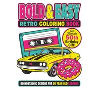 Bold & Easy Retro Coloring Book: 50 Unique Nostalgic Designs for 50 year old legends